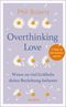 Overthinking Love. Wenn zu viel Grübeln deine Beziehung belastet. Cover des Buches Overthinking Love. Wenn zu viel Grübeln deine Beziehung belastet. (ISBN: 9783990604663)