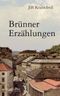 Brünner Erzählungen Cover des Buches Brünner Erzählungen (ISBN: 9783992000012)