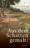 Aus dem Schatten gemalt Cover des Buches Aus dem Schatten gemalt (ISBN: 9783992003587)
