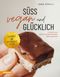 Süß, vegan und glücklich Cover des Buches Süß, vegan und glücklich (ISBN: 9788868397692)