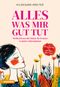 Alles was mir gut tut Cover des Buches Alles was mir gut tut (ISBN: 9788868398392)