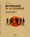 Mythologie in 30 Sekunden Cover des Buches Mythologie in 30 Sekunden (ISBN: 9789089985958)