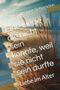 Eine Liebe die nicht sein konnte, weil sie nicht sein durfte: Liebe im Alter Cover des Buches Eine Liebe die nicht sein konnte, weil sie nicht sein durfte: Liebe im Alter (ISBN: 9798281826068)