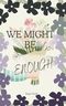 We might be enough Cover des Buches We might be enough (ISBN: 9798320855042)