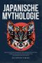 Japanische Mythologie: Die vollständige Sammlung der japanischen Mythen. Über 60 Geschichten zur Entdeckung der japanischen Mysterien Cover des Buches Japanische Mythologie: Die vollständige Sammlung der japanischen Mythen. Über 60 Geschichten zur Entdeckung der japanischen Mysterien (ISBN: 9798366235914)