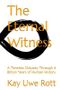 The Eternal Witness: A Timeless Odyssey Through 4 Billion Years of Human History Cover des Buches The Eternal Witness: A Timeless Odyssey Through 4 Billion Years of Human History (ISBN: 9798387820175)
