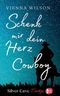 Schenk mir dein Herz, Cowboy Cover des Buches Schenk mir dein Herz, Cowboy (ISBN: 9798395806185)