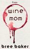 Wine Mom: Liebesroman Cover des Buches Wine Mom: Liebesroman (ISBN: 9798504398525)