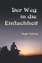 Der Weg in die Einfachheit: ...und zurück Cover des Buches Der Weg in die Einfachheit: ...und zurück (ISBN: 9798565956207)
