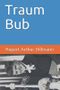 Traum Bub Cover des Buches Traum Bub (ISBN: 9798677224119)