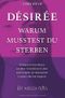 DÉSIRÉE WARUM MUSSTEST DU STERBEN: Zwiesprache einer Mutter mit ihrer verstorbenen Tochter nach Freigabe in puncto Hirntod-Diagnose Cover des Buches DÉSIRÉE WARUM MUSSTEST DU STERBEN: Zwiesprache einer Mutter mit ihrer verstorbenen Tochter nach Freigabe in puncto Hirntod-Diagnose