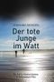 Der tote Junge im Watt: Ein Fall für Martina Martens & Rettungshund Reto Cover des Buches Der tote Junge im Watt: Ein Fall für Martina Martens & Rettungshund Reto (ISBN: 9798690949495)