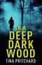 In A Deep Dark Wood: A psychological thriller Cover des Buches In A Deep Dark Wood: A psychological thriller (ISBN: 9798714019883)