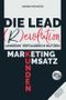 Die Lead (R)evolution LinkedIn erfolgreich nutzen: Marketing - Kunden - Umsatz inkl. Download-Material Cover des Buches Die Lead (R)evolution LinkedIn erfolgreich nutzen: Marketing - Kunden - Umsatz inkl. Download-Material (ISBN: 9798847842440)