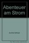 Abenteuer am Strom Cover des Buches Abenteuer am Strom (ISBN: B0000BNMNP)