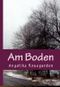 Am Boden - Die Geschichte meiner Obdachlosigkeit Cover des Buches Am Boden - Die Geschichte meiner Obdachlosigkeit (ISBN: B00EU4J3IW)