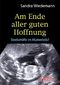 Am Ende aller guten Hoffnung - Sterbehilfe im Mutterleib? Cover des Buches Am Ende aller guten Hoffnung - Sterbehilfe im Mutterleib? (ISBN: 9783902943620)