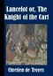 Lancelot or, The Knight of the Cart Cover des Buches Lancelot or, The Knight of the Cart (ISBN: B001O9BPBE)