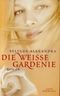 Die weiße Gardenie Cover des Buches Die weiße Gardenie (ISBN: B002PLBEKW)