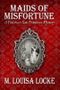 Maids of Misfortune (A Victorian San Francisco Mystery Book 1) Cover des Buches Maids of Misfortune (A Victorian San Francisco Mystery Book 1) (ISBN: B002Z13UGS)
