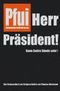 Pfui Herr Präsident! - Kann Satire Sünde sein? Cover des Buches Pfui Herr Präsident! - Kann Satire Sünde sein? (ISBN: B0051BDJHE)