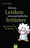 Kleines Lexikon wissenschaftlicher Irrtümer: Von Aderlass bis Zeitreise Cover des Buches Kleines Lexikon wissenschaftlicher Irrtümer: Von Aderlass bis Zeitreise (ISBN: B005EFM4UK)