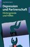 Depression und Partnerschaft; Hintergründe und Hilfen Cover des Buches Depression und Partnerschaft; Hintergründe und Hilfen (ISBN: B005JRCKWK)