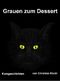 Grauen zum Dessert Cover des Buches Grauen zum Dessert (ISBN: B008610YG0)