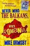 Never Mind the Balkans, Here's Romania Cover des Buches Never Mind the Balkans, Here's Romania (ISBN: B008EVCY4W)