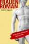 Frauenroman - Eine (fast) erotische Geschichte Cover des Buches Frauenroman - Eine (fast) erotische Geschichte (ISBN: B00987U8N0)