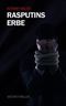 Rasputins Erbe Cover des Buches Rasputins Erbe (ISBN: B00B0OZQ3Q)