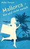 Mallorca - hin und nicht zurück Cover des Buches Mallorca - hin und nicht zurück (ISBN: B00BFH9O2M)
