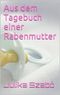 Aus dem Tagebuch einer Rabenmutter Cover des Buches Aus dem Tagebuch einer Rabenmutter (ISBN: B00CE5AUAO)