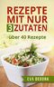 Rezepte mit nur 3 Zutaten Cover des Buches Rezepte mit nur 3 Zutaten (ISBN: B00Y2B2P24)