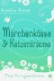 Märchenküsse & Katzenträume Cover des Buches Märchenküsse & Katzenträume (ISBN: B010SVODEO)