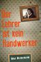 Der Lehrer ist kein Handwerker: Eine Tatsachenerzählung von Almut Widdershoven Cover des Buches Der Lehrer ist kein Handwerker: Eine Tatsachenerzählung von Almut Widdershoven (ISBN: B019ZM85YG)