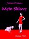 Mein Sklave Cover des Buches Mein Sklave (ISBN: B01B5COUPW)