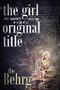 The Girl Who Couldn't Come Up With an Original Title Cover des Buches The Girl Who Couldn't Come Up With an Original Title (ISBN: B01BJEYQP0)
