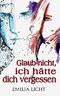 Glaub nicht, ich hätte dich vergessen Cover des Buches Glaub nicht, ich hätte dich vergessen (ISBN: B01GCTKL2E)