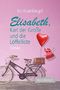 Elisabeth, Karl der Große und die Löffelliste Cover des Buches Elisabeth, Karl der Große und die Löffelliste (ISBN: B01HMHSNI4)