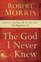 The God I Never Knew: How Real Friendship with the Holy Spirit Can Change Your Life by Robert Morris (2011-08-16) Cover des Buches The God I Never Knew: How Real Friendship with the Holy Spirit Can Change Your Life by Robert Morris (2011-08-16) (ISBN: B01K3ILQHO)