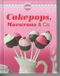 Cakepops, Macarons & Co Cover des Buches Cakepops, Macarons & Co (ISBN: B01LW5J5SV)