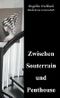 Zwischen Souterrain und Penthouse Cover des Buches Zwischen Souterrain und Penthouse (ISBN: B01N6V1V8I)