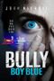 Bully Boy Blue: A dark psychological suspense thriller Cover des Buches Bully Boy Blue: A dark psychological suspense thriller (ISBN: B06XK97KPQ)