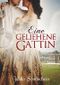 Eine geliehene Gattin: Regency Liebesroman Cover des Buches Eine geliehene Gattin: Regency Liebesroman (ISBN: B076F5WXQZ)