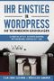 Ihr Einstieg in WordPress: die technischen Grundlagen zu Installation, Konfiguration, Optimierung, Sicherheit, SEO Cover des Buches Ihr Einstieg in WordPress: die technischen Grundlagen zu Installation, Konfiguration, Optimierung, Sicherheit, SEO (ISBN: B07FLSVJXW)