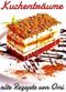 Alte Rezepte von Omi: Kuchenträume Cover des Buches Alte Rezepte von Omi: Kuchenträume (ISBN: B07G78KT4F)