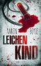 Leichenkind - Thriller Cover des Buches Leichenkind - Thriller (ISBN: B07GFNC2CJ)
