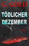Tödlicher Dezember Cover des Buches Tödlicher Dezember (ISBN: B07HM495K6)