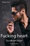 Fucking heart: Zu nah am Feuer - Mafia-Lovestory Cover des Buches Fucking heart: Zu nah am Feuer - Mafia-Lovestory (ISBN: B07JF294TW)